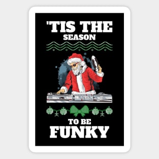 TIS THE SEASON TO BE FUNKY Magnet